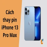 Hướng dẫn chi tiết thay pin iPhone 13 Pro Max cho người mới