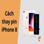 Hướng dẫn chi tiết tự thay pin iPhone 8 tại nhà từ A-Z