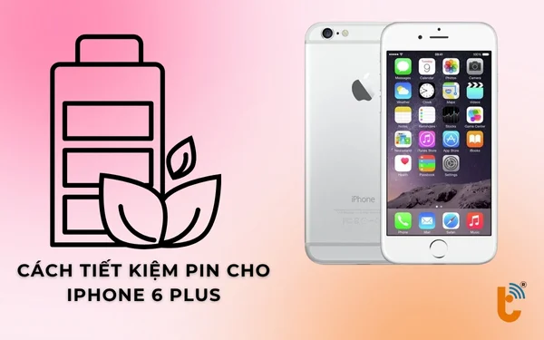 cach-tiet-kiem-pin-cho-iphone-6-plus