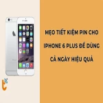 6 Cách tiết kiệm pin cho iPhone 6 Plus để có thể dùng cả ngày với các tác vụ cơ bản
