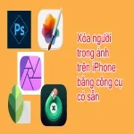 Gợi ý 7 cách xóa người trong ảnh trên iPhone nhanh tức thì