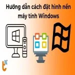 Cách đặt hình nền máy tính trên Windows và Macbook đơn giản
