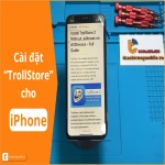 Cài đặt TrollStore cho iPhone: Full hướng dẫn cho người mới!