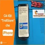 Cài đặt TrollStore cho iPhone: Full hướng dẫn cho người mới!