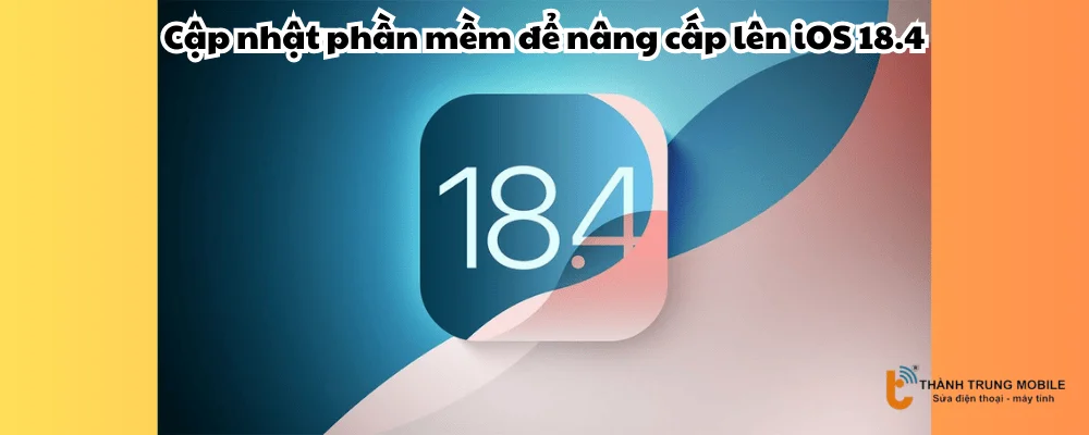Cập nhật phần mềm để nâng cấp lên iOS 18.4