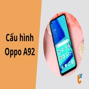 Chi tiết cấu hình Oppo A92 - Liệu có đủ mạnh để đáp ứng nhu cầu sử dụng không