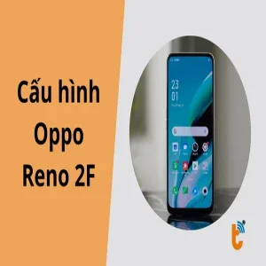 Đánh giá cấu hình Oppo Reno 2F có gì đặc biệt