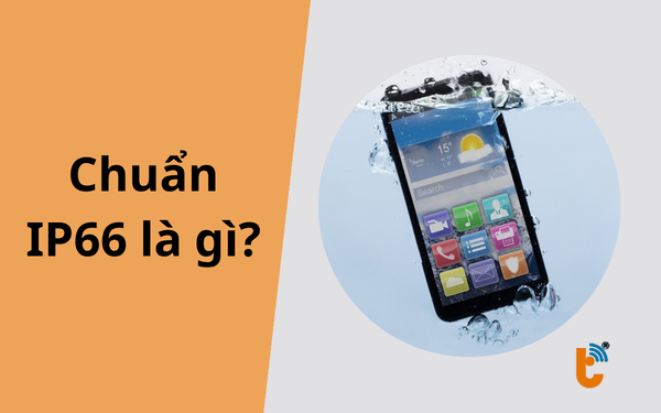 Chuẩn IP66 là gì? Giải thích khả năng kháng nước, kháng bụi và cách chọn thiết bị phù hợp