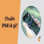 Chuẩn IP68 là gì? Giải mã khả năng kháng nước, kháng bụi trên smartphone cao cấp