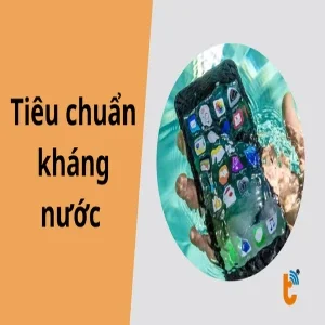 Tiêu chuẩn kháng nước là gì? Giải mã chỉ số IP trên điện thoại từ A-Z