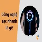 Công nghệ sạc nhanh là gì? Hiểu đúng để sạc siêu tốc mà vẫn bền pin