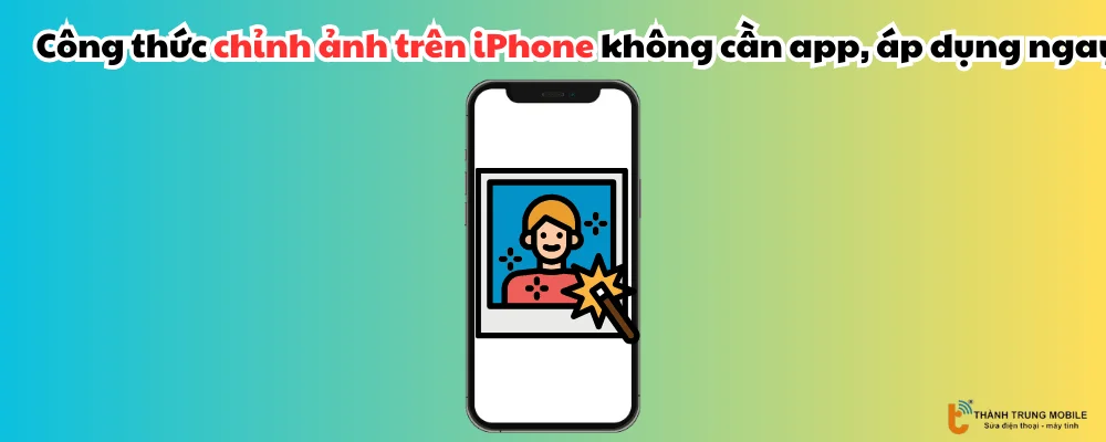 Công thức chỉnh ảnh trên iPhone không cần app