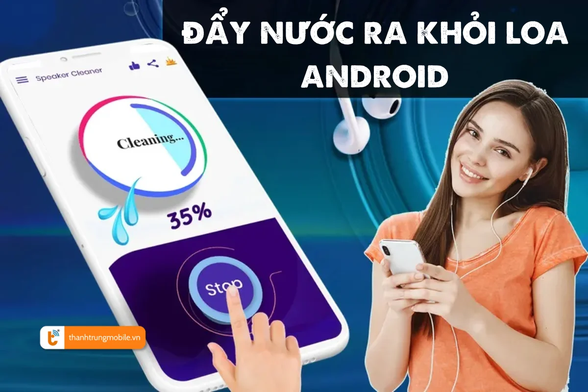 đẩy nước ra khỏi loa android