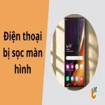 Điện thoại bị sọc màn hình: Nguyên nhân và giải pháp khắc phục an toàn hiệu quả