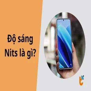 Độ sáng Nits là gì? Ý nghĩa của độ sáng màn hình trên smartphone