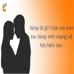 Simp là gì? Giải mã trào lưu Simp trên mạng xã hội hiện nay