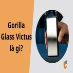 Gorilla Glass Victus là gì? Bước đột phá của kính cường lực smartphone