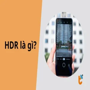 HDR là gì? Giải mã công nghệ hình ảnh đỉnh cao trên thiết bị di động