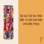 Bộ sưu tập 50+ hình nền 12 con giáp đẹp cho điện thoại