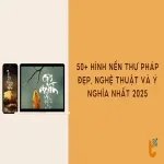 50+ hình nền thư pháp nghệ thuật cho điện thoại và máy tính