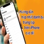 Hướng dẫn hợp nhất danh bạ trùng lặp trên iPhone cực dễ