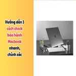 Hướng dẫn 3 cách check bảo hành Macbook nhanh, chính xác