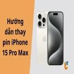 Cách thay pin iPhone 15 Pro Max tại nhà: Từ A đến Z cho người mới