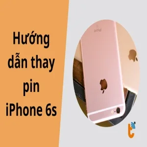 Hướng dẫn tự thay pin iPhone 6s chi tiết, an toàn tại nhà