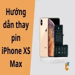Hướng dẫn thay pin iPhone XS Max tại nhà chi tiết từ A–Z