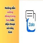 Hướng dẫn xuống dòng trong Zalo trên điện thoại và máy tính