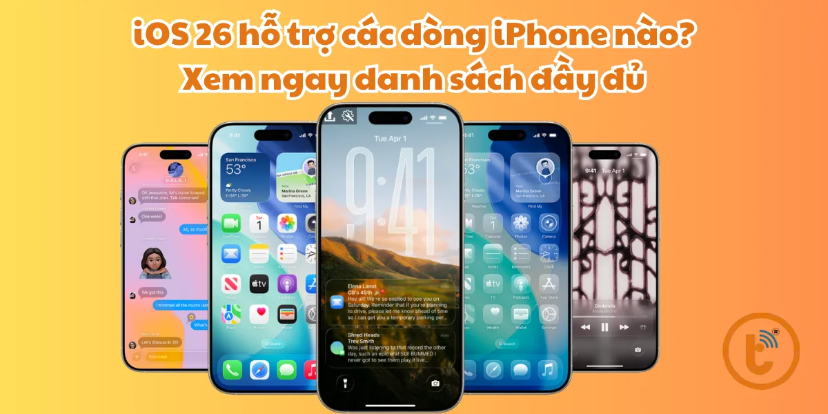 iOS 26 hỗ trợ iPhone nào?