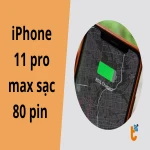 Cách khắc phục iPhone 11 pro max sạc 80% pin LÀ DỪNG
