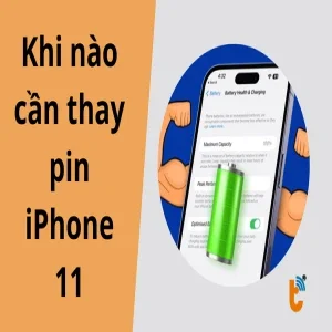 Khi nào cần thay pin iPhone 11? các dấu hiệu bạn không nên bỏ qua