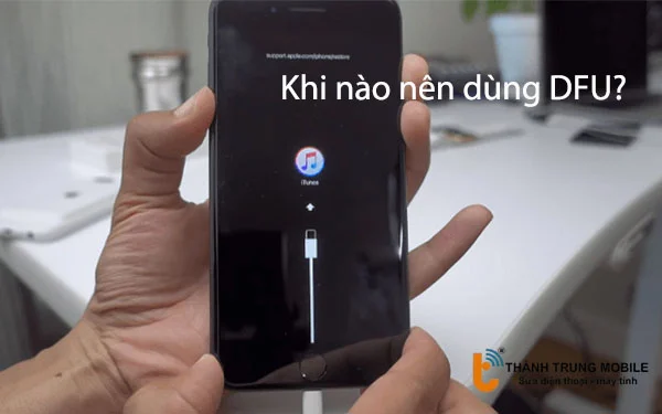 Khi nào thì nên dùng DFU?