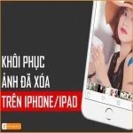 Cách khôi phục ảnh đã xóa trên iCloud đơn giản nhất