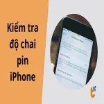 Cách kiểm tra độ chai pin iPhone: Hướng dẫn chi tiết từ A–Z