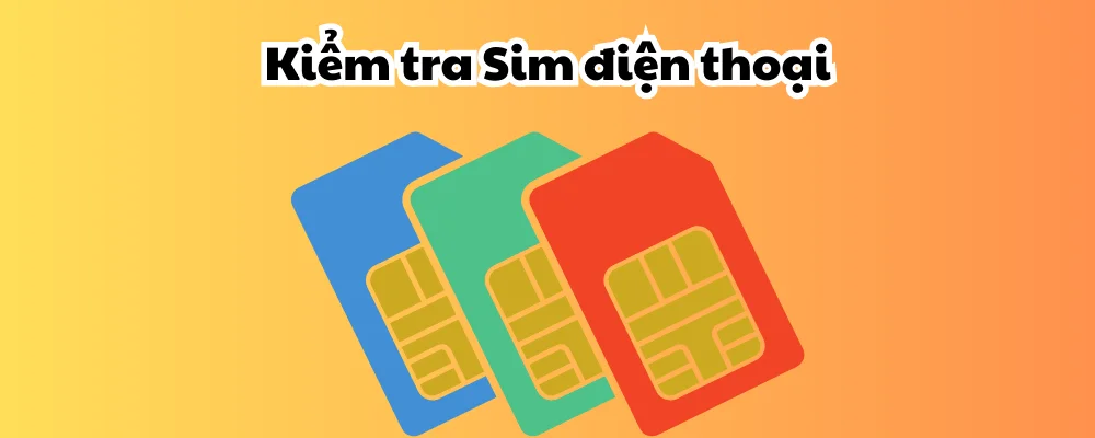 Kiểm tra Sim điện thoại