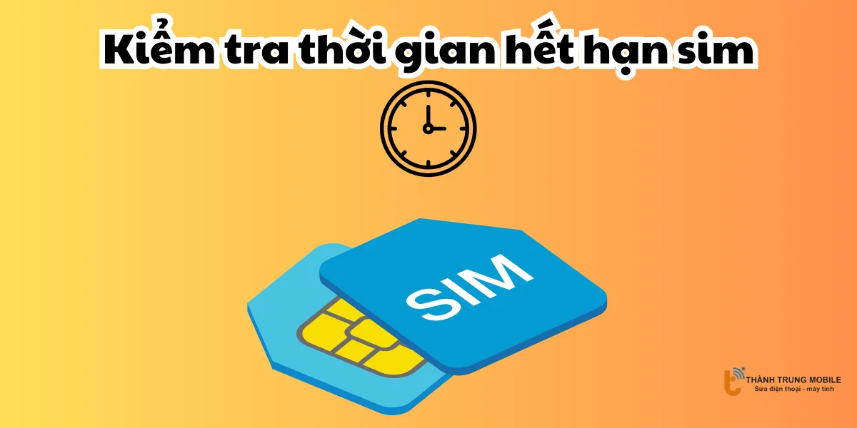 Kiểm tra thời gian hết hạn sim