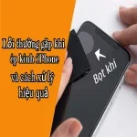 Lỗi thường gặp khi ép kính iPhone và cách xử lý hiệu quảvà cách xử lý hiệu quả