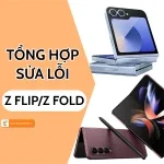 Tổng hợp cách sửa lỗi thường gặp Samsung Galaxy Z Flip/Z Fold