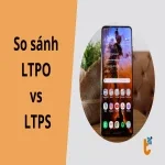 So sánh LTPO vs LTPS: Khi nào nên chọn màn LTPO, khi nào LTPS là đủ