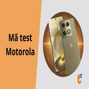Mã test Motorola - Cách kiểm tra phần cứng và phần mềm toàn diện