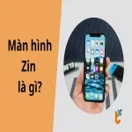 Màn hình Zin là gì? Phân biệt các loại màn hình Zin trên thị trường