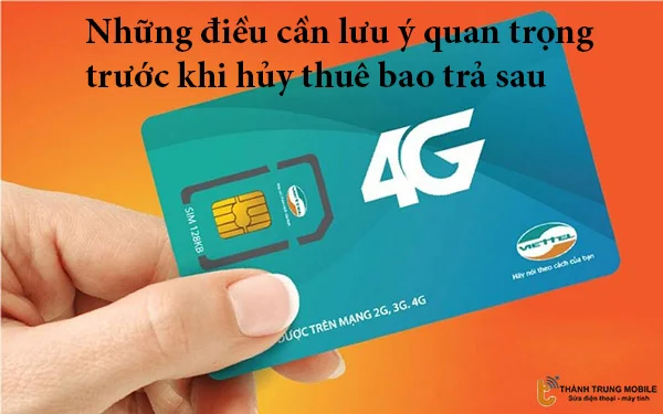 Nhung-dieu-can-luu-y-quan-trong-truoc-khi-huy-thue-bao-tra-sau