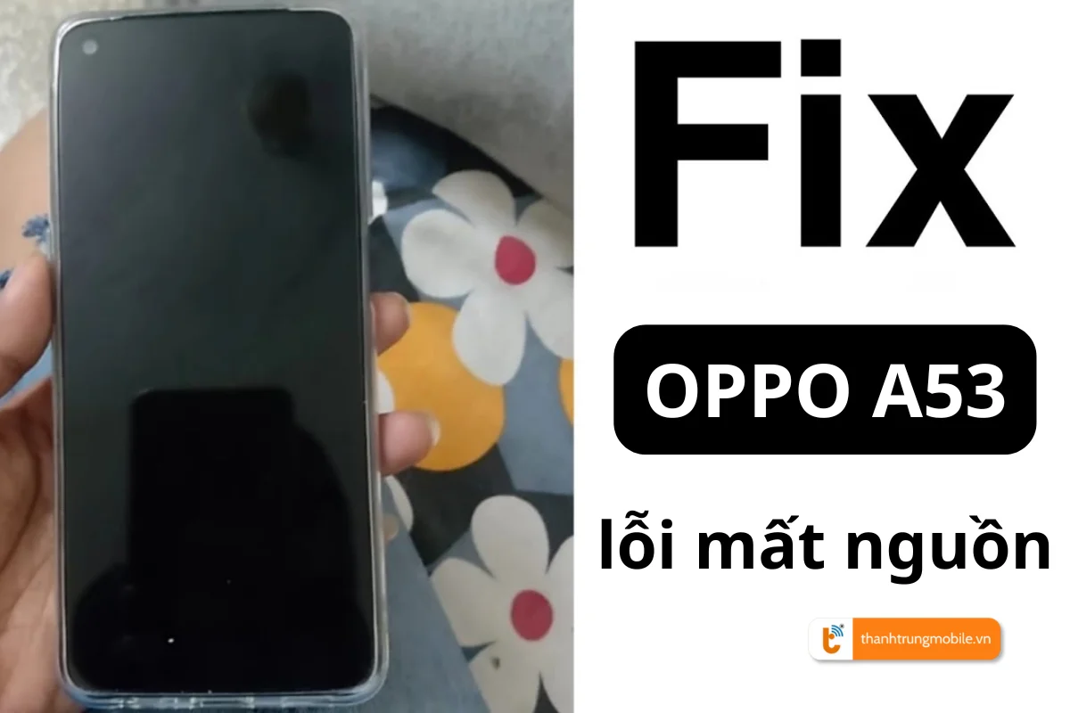 oppo a53 mất nguồn