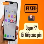 Sửa lỗi tiếp xúc pin Oppo F7 đơn giản tại nhà