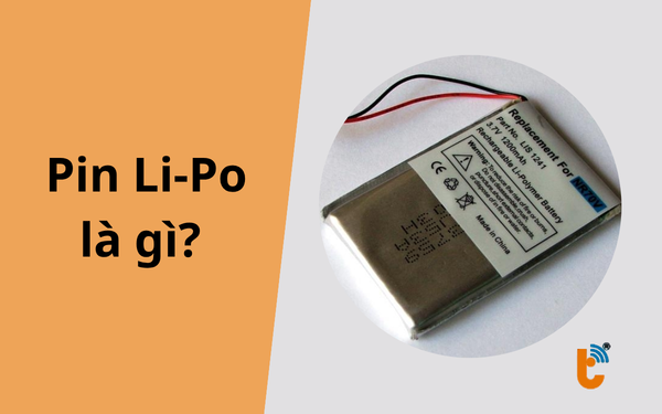 Pin Term Po Pin Li-Po là gì? Ưu nhược điểm và cách sử dụng an toàn A-Z