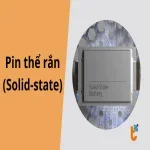 Solid-state battery (pin thể rắn) là gì? Ưu nhược điểm, ứng dụng và tương lai công nghệ pin mới