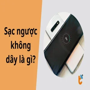 Sạc ngược không dây là gì? Tính năng chia sẻ pin tiện lợi hay chỉ là quảng cáo?