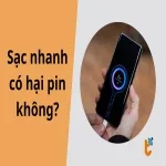Sạc nhanh 65W, 120W có hại pin không? Bí quyết dùng sạc nhanh mà không lo chai pin